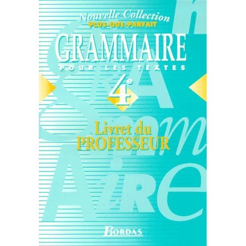 Grammaire Pour Les Textes 4eme - Livret Du Professeur, Programme 1998