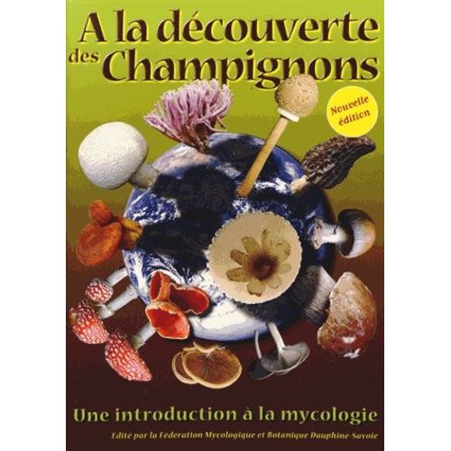 A La Découverte Des Champignons - Une Introduction À La Mycologie