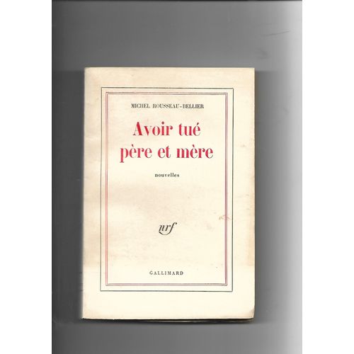 Avoir Tué Père Et Mère - Nouvelles - Michel Rousseau-Bellier