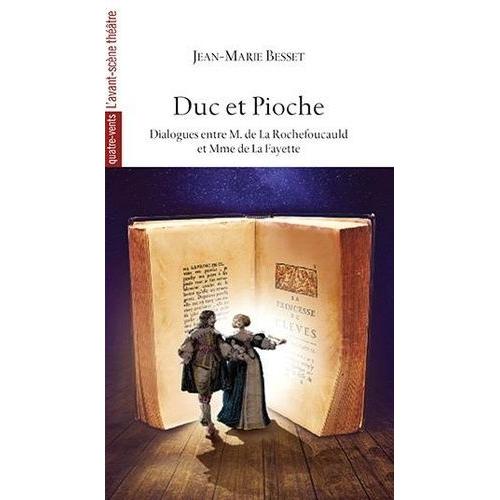 Duc Et Pioche - Dialogues Entre M. De La Rochefoucauld Et Mme De La Fayette