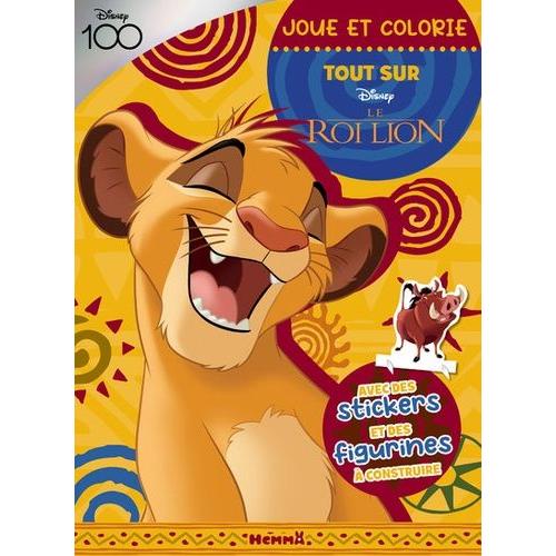 Disney 100 Tout Sur Le Roi Lion - Avec Des Stickers Et Des Figurines À Constuire