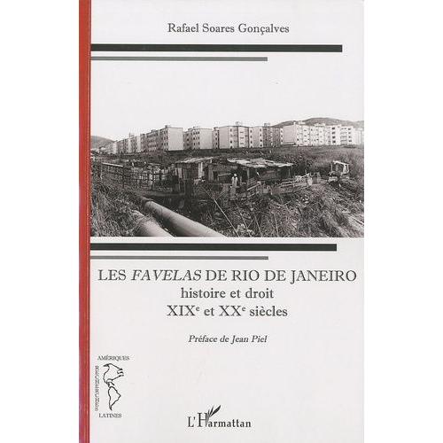 Les Favelas De Rio De Janeiro - Histoire Et Droit, Xixe-Xxe Siècles