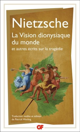 La Vision Dionysiaque Du Monde Et Autres Écrits Sur La Tragédie