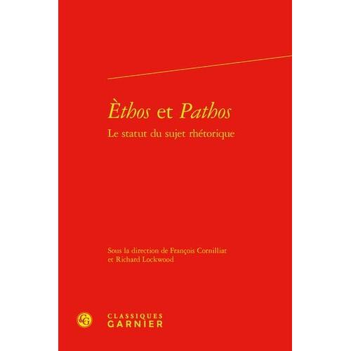 Ethos Et Pathos - Le Statut Du Sujet Rhétorique