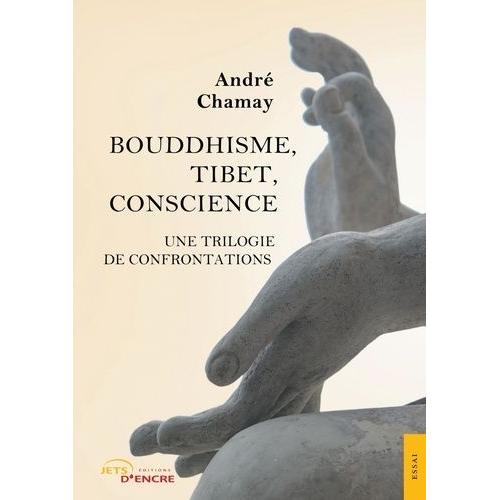 Bouddhisme, Tibet, Conscience - Une Trilogie De Confrontations