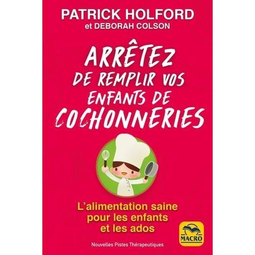 Arrêtez De Remplir Vos Enfants De Cochonneries - L'alimentation Saine Pour Les Enfants Et Les Ados