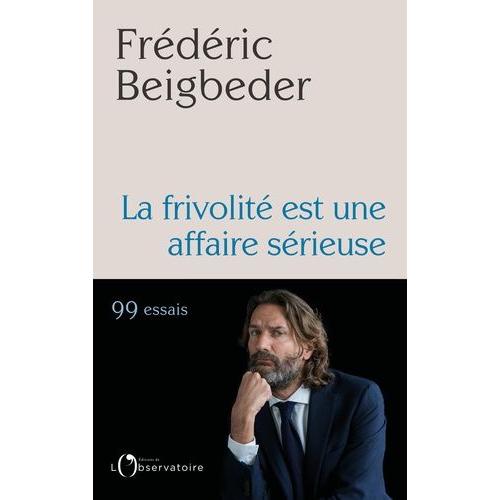 La Frivolité Est Une Affaire Sérieuse - 99 Essais