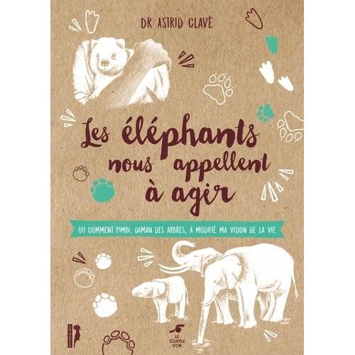 Les Éléphants Nous Appellent À Agir - Ou Comment Pimbi, Daman Des Arbres, A Modifié Ma Vision De La Vie