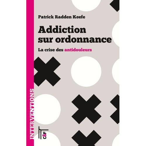 Addiction Sur Ordonnance - La Crise Des Antidouleurs