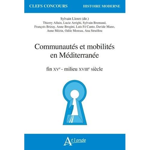 Communautés Et Mobilités En Méditerranée - Fin Xve-Milieu Xviiie Siècle