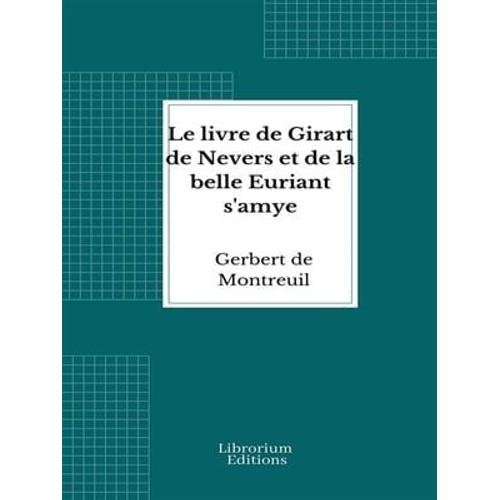 Le Livre De Girart De Nevers Et De La Belle Euriant S'amye