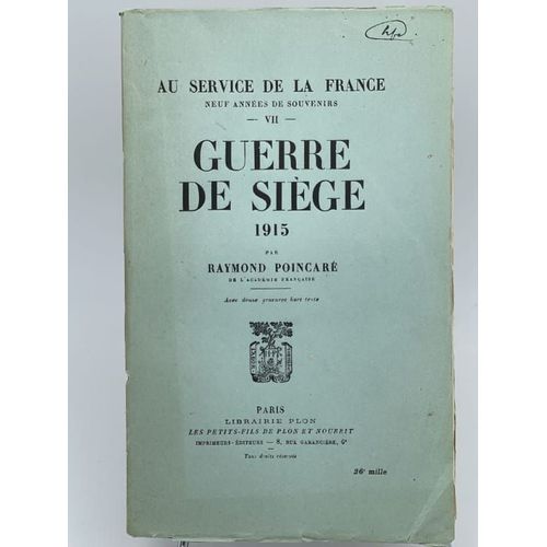 Au Service De La France. Neuf Années De Souvenirs. Guerre De Siège. 1915