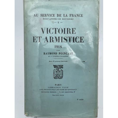 Au Service De La France. Neuf Années De Souvenirs. Victoire Et Armistice. 1918