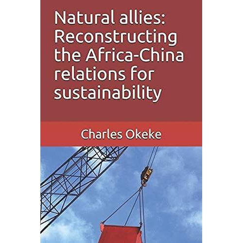 Natural Allies: Reconstructing The Africa-China Relations For Sustainability