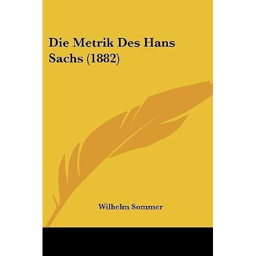 Die Metrik Des Hans Sachs (1882)