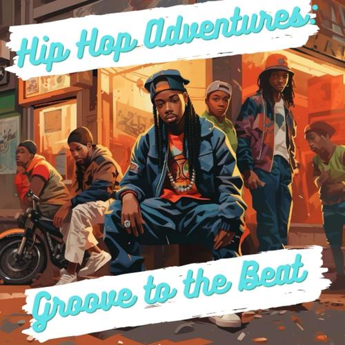 Hip Hop Adventures: Groove To The Beat - (Smart Kiddo Books)