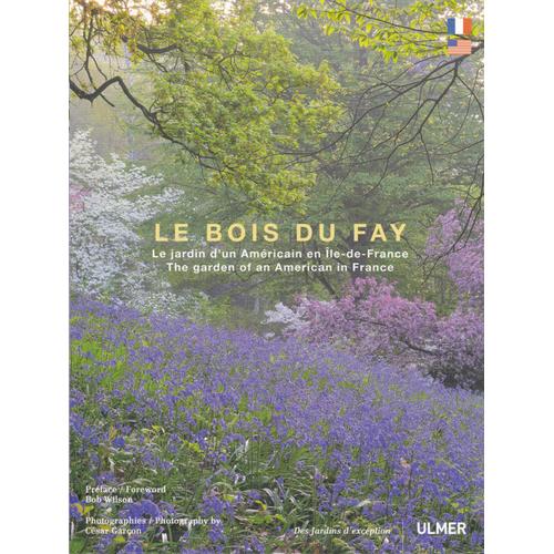 Le Bois Du Fay . Le Jardin D'un Américain En Île-De-France / The Garden Of An Américain In France