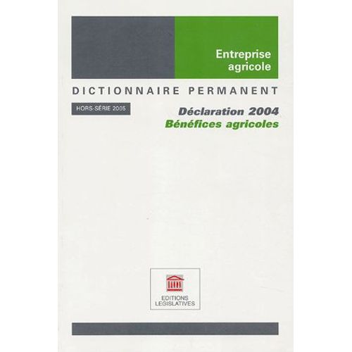 Dictionnaire Permanent : Bénéfices Agricoles, Guide Des Déclarations - Déclaration 2004