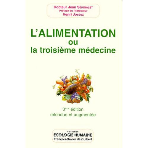 L'alimentation Ou La Troisième Médecine, 3ème Édition Refondue Et Augmentée