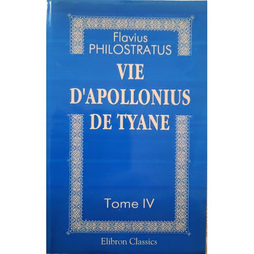 Vie D'apollonius De Tyane - Tome 4 - Flavius Philostratus