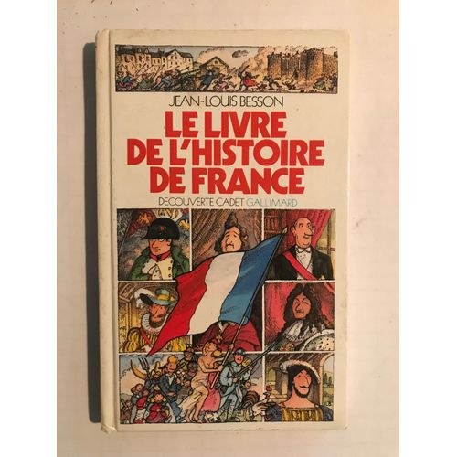Le Livre De L'histoire De France - Jean-Louis Besson - 1986 - Découverte Cadet Gallimard