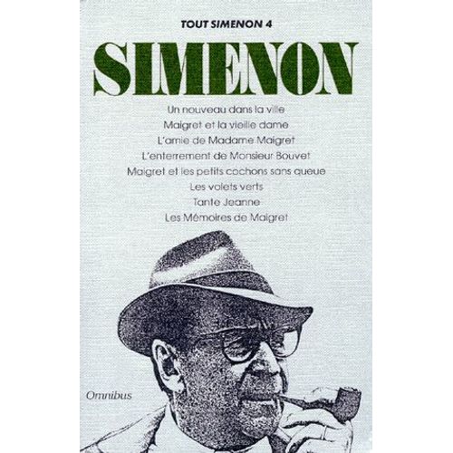 Tout Simenon Tome 4 : Un Nouveau Dans La Ville - Maigret Et La Vieille Dame - L'amie De Madame Maigret - L'enterrement De Monsieur Bouvet - Maigret Et Les Petits Cochons Sans Queue - Les...