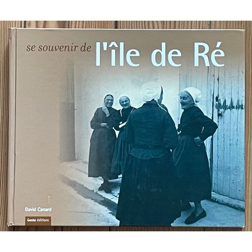 Se Souvenir De L'île De Ré - David Canard - Geste Editions 2007