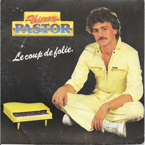 Thierry Pastor : Le Coup De Folie / Je Voudrais Être... [Vinyle 45 Tours 7"] 1981