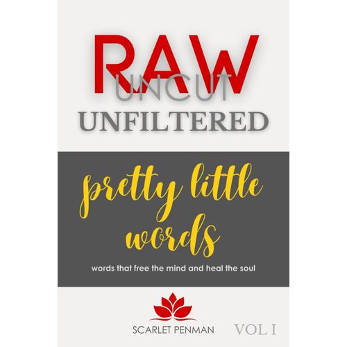Pretty Little Words: A Raw, Uncut & Unfiltered Self-Discovery Book For Personal Growth, Healing, And Radical Self-Acceptance: Words That Free The Mind And Heal The Soul