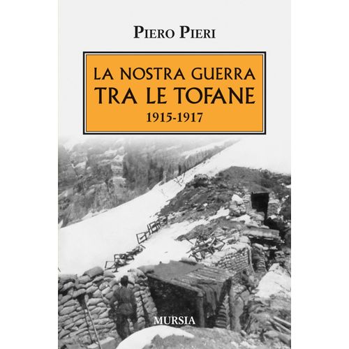 La Nostra Guerra Tra Le Tofane 1915-1917