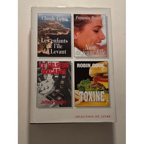 Reader’S Digest Sélection Du Livre Les Enfants De L’Île Du Levant (Claude Gritti) Nom De Jeune Fille (Françoise Bourdin) Le Valseur Macabre (Jeffrey Deaver) Toxine (Robin Cook)