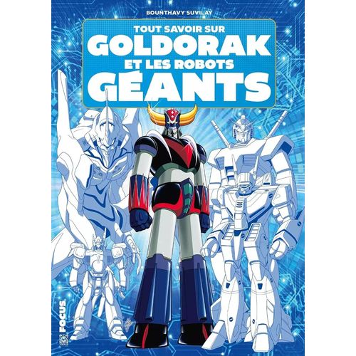 Tout Savoir Sur Goldorak Et Les Robots Géants