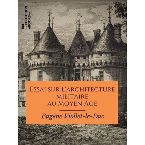 Essai Sur L'architecture Militaire Au Moyen Âge
