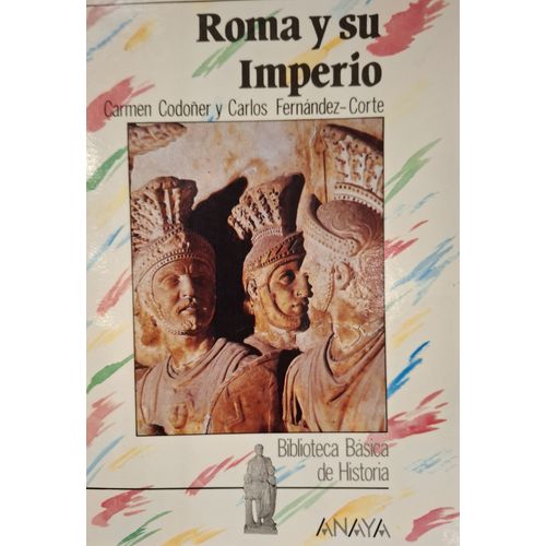 Roma Y Su Imperio (Biblioteca Basica De Historia)