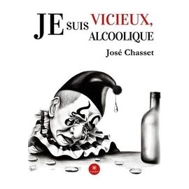 Je Suis Vicieux, Je Suis Alcoolique