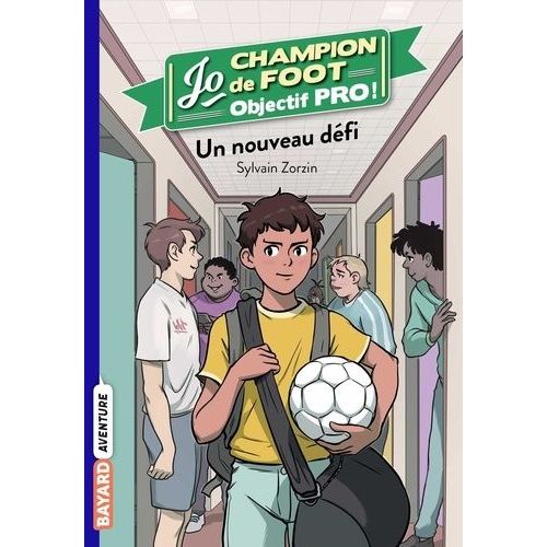 Jo, Champion De Foot - Objectif Pro ! - Tome 1 - Un Nouveau Défi