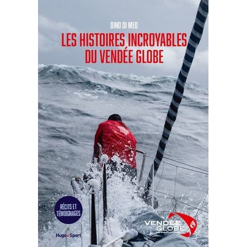 Les Histoires Incroyables Du Vendée Globe