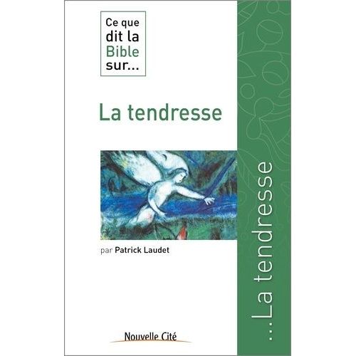 Ce Que Dit La Bible Sur - La Tendresse