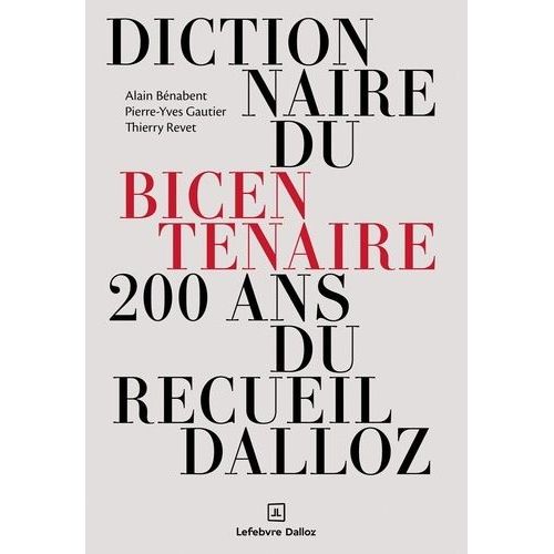 Dictionnaire Du Bicentenaire 200 Ans Du Recueil Dalloz