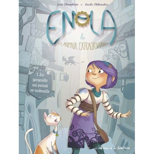 Enola Et Les Animaux Extraordinaires - Tome 1 - La Gargouille Qui Partait En Vadrouille