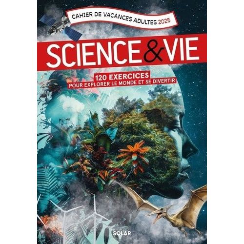 Cahier De Vacances Adultes Science & Vie - 120 Exercices Pour Explorer Le Monde Et Se Divertir