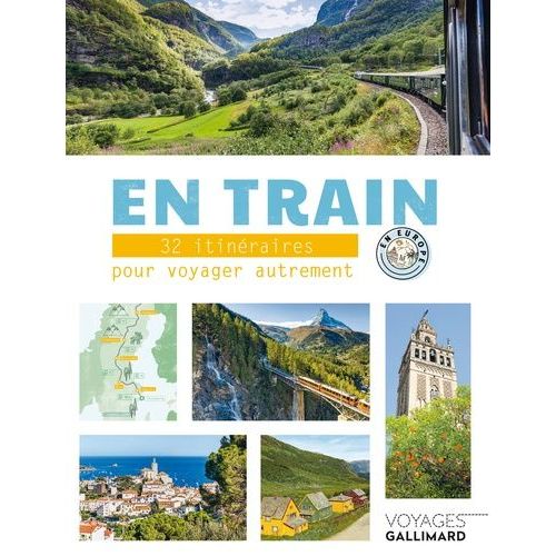 En Train - 32 Itinéraires Pour Voyager Autrement En Europe