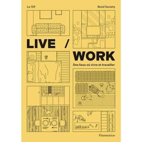 Live / Work - Des Lieux Où Vivre Et Travailler
