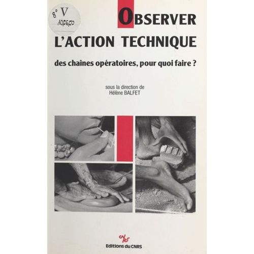 Observer L'action Technique : Des Chaînes Opératoires, Pour Quoi Faire ?