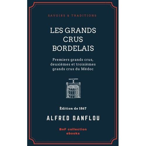 Les Grands Crus Bordelais : Monographies Et Photographies Des Châteaux Et Vignobles