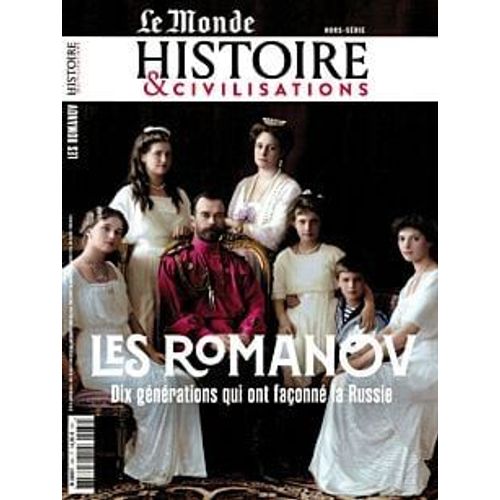 Le Monde, Histoire Et Civilisations, Hors-Série N° 34 _ Les Romanov : Dix Générations Qui Ont Façonné La Russie _ (Revue 210 Pages ; 2025)