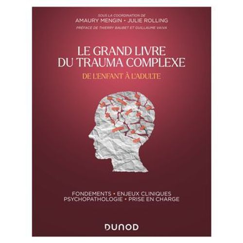 Le Grand Livre Du Trauma Complexe - De L'enfant À L'adulte