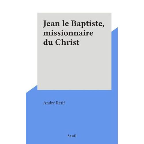 Jean Le Baptiste, Missionnaire Du Christ