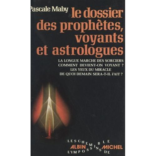 Le Dossier Des Prophètes, Voyants Et Astrologues