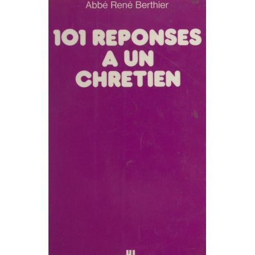 101 Réponses À Un Chrétien
